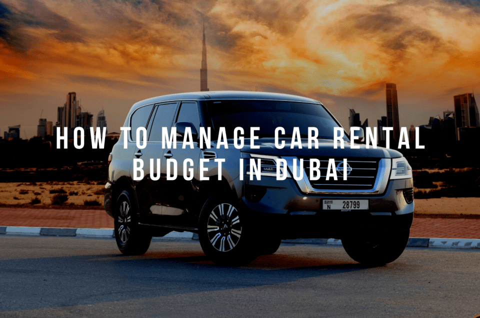How to manage car rental budget in Dubai